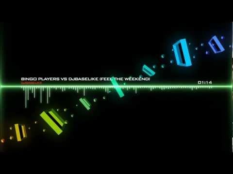 Bingo Players Vs DjBaselike (MASHUP FEEL THE WEEKEND) +Download