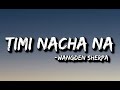 Wangden Sherpa - Timi Nacha Na (Lyrics)