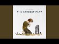 The Hardest Part