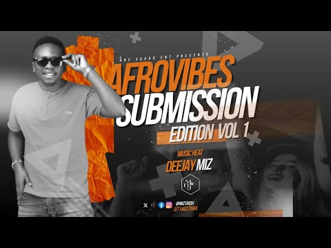 AFROVIBES 2025 SUBMISSION EDITION VOL1 DEEJAY MIZ #LATESTAFROBEATS2025 🔥🔥