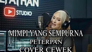 Download lagu PETERPAN MIMPI YANG SEMPURNA COVER CEWEK SUARA MERDU LIRIK mp3