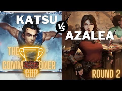 Commoner Cup - Katzu VS Azalea - Flesh and Blood - Round 2 (August '22)