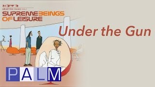 Supreme Beings of Leisure - Under the Gun