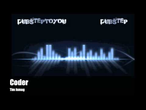DubstepToYou: Tim Ismag - Coder