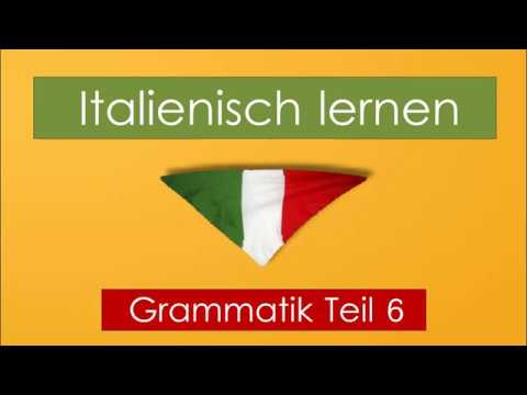 Italienisch lernen   Grammatik Teil 6