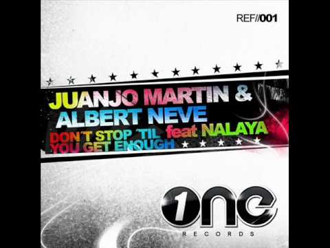 Juanjo Martin & Albert Neve Feat. Nalaya - Don´t Stop Til You Get Enough (Original Mix).wmv