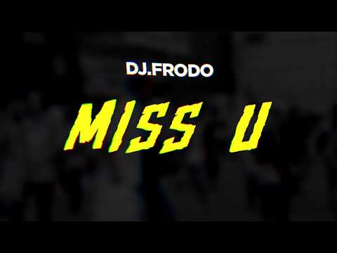 Dj.Frodo feat. Bay-C - Miss U (Official Lyric Video)