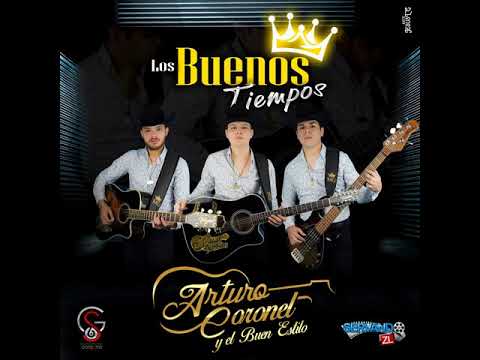Los Buenos Tiempos - Arturo Coronel y El Buen Estilo
