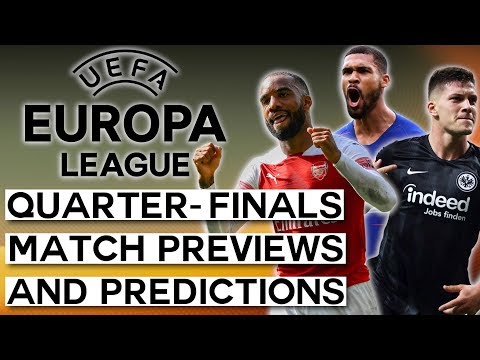 UEFA Europa League Quarter-Finals Match Previews & Predictions (2018-19)