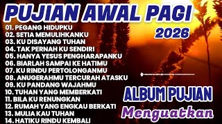 Download lagu PUJIAN AWAL PAGI PILIHAN | LAGU ROHANI TERBARU 2026 | LAGU ROHANI mp3