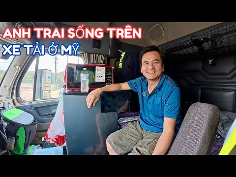 Cuộc Đời Anh Trai Sống Gần 20 Năm Trên Xe Tải 18 Bánh Xuyên Bang Ở Mỹ 