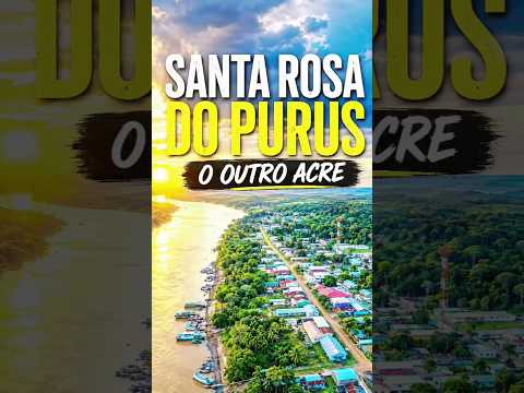 SANTA ROSA DO PURUS: O OUTRO ACRE
