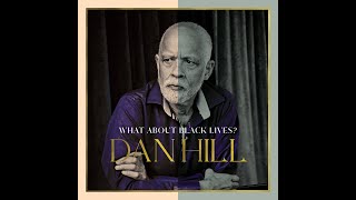 Dan Hill - What About Black Lives? [Official Lyric Video]