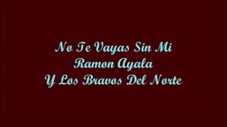 No Te Vayas Sin Mi - Ramon Ayala (Letra - Lyrics)