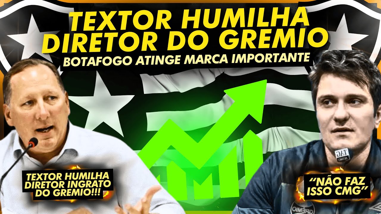 🚨JOHN TEXTOR HUMILHA DIRETOR DO INGRATO DO GREMIO! | BOTAFOGO CHEGA A MARCA IMPORTANTE | SEMIFINAL