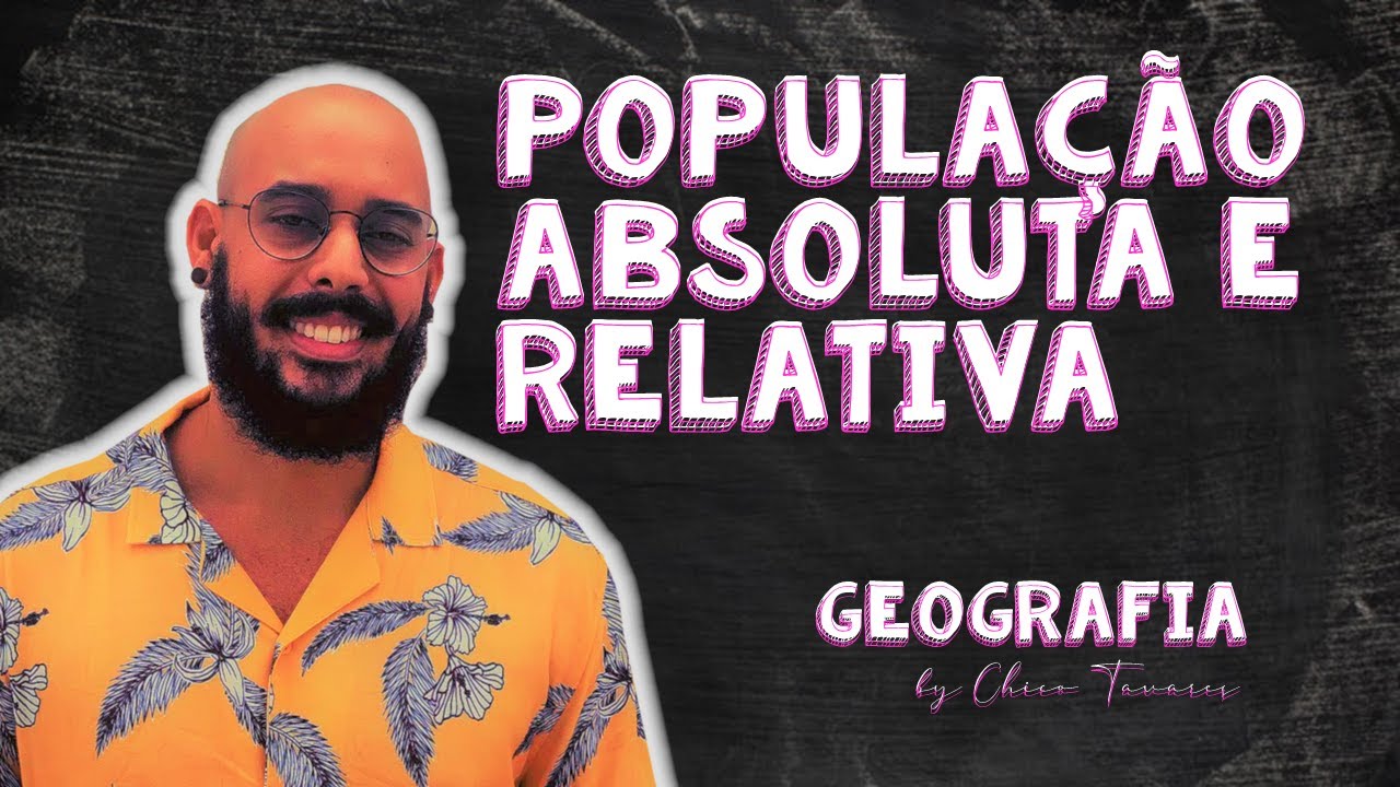 POPULAÇÃO ABSOLUTA E POPULAÇÃO RELATIVA - Conceitos Populacionais