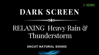 Heavy RAIN and THUNDER sound for sleeping BLACK SCREEN | Relax & Sleep within 2 mins.