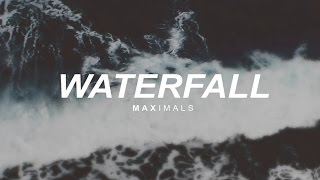 Maximals - Waterfall (Original Mix) [FREE DOWNLOAD]