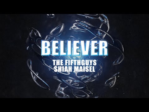 The FifthGuys, Shiah Maisel - Believer