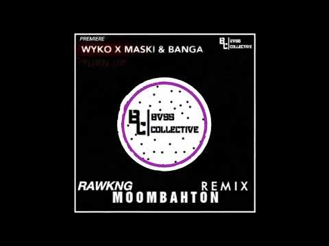Wyko x Maski & Banga - Turn Up (RAWKNG Moombahton Remix) [BVSS COLLECTIVE PREMIERE]