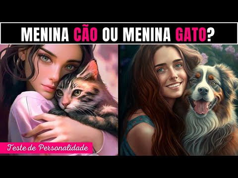 MENINA CÃO OU MENINA GATO? Teste de Personalidade