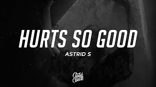 Astrid S Hurts So Good...