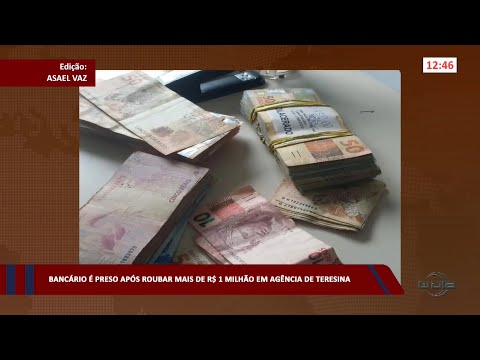 Bancário é preso após roubar mais de R$ 1 Milhão em agência de Teresina 01 02 2023