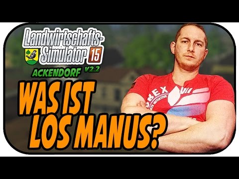 WAS IST LOS MANUS? - LS15 Ackendorf 2.2 #144- Lets Play Landwirtschaft Simulator 15 Deutsch
