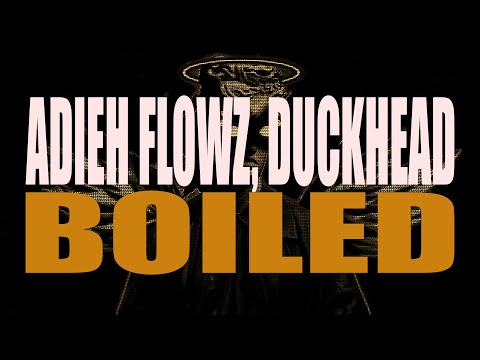 Adieh Flowz, Duckhead - Boiled