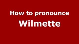 How to pronounce Wilmette