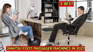 5 Best Shiatsu Foot Massager Machines in 2021
