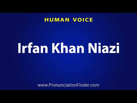 How To Pronounce Irfan Khan Niazi