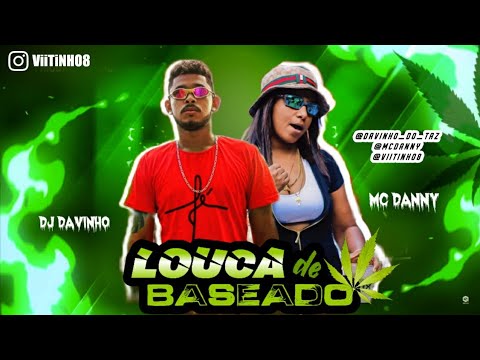 DJ Davinho Feat MC Danny - Louca de Baseado - Remix Brega