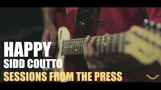 Sidd Coutto - Happy (Sessions From The Press)