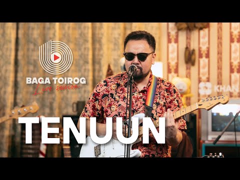 Tenuun | Baga Toirog Live Session