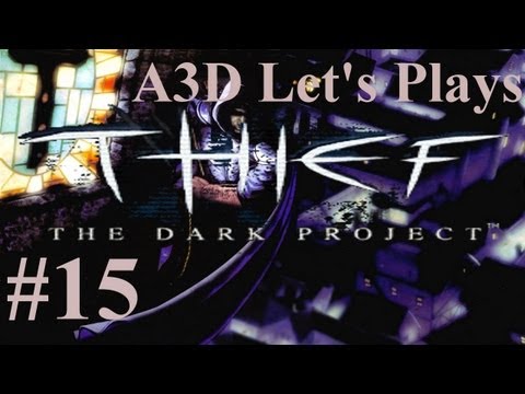 A3D's THIEF The Dark Project Let's Play: 15 - Thief in Wonderland