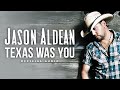Jason Aldean - Texas Was You (Official Audio)