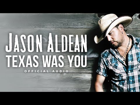 Texas Was You - Jason Aldean