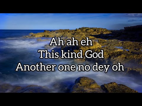 Ah Eh This Kind God Another One No Dey Lyrics Video by Gabriel Eziashi