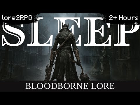 Bloodborne Lore To Sleep To | The True Identity of the Paleblood (Complete Analysis)
