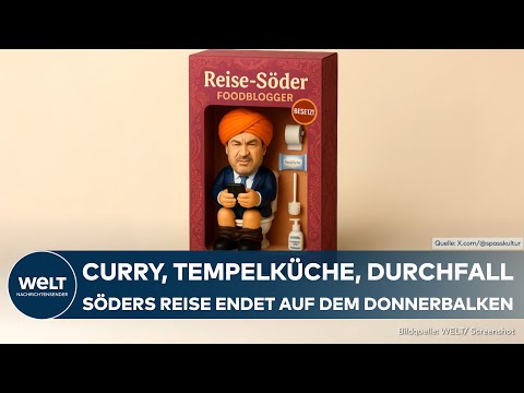SÖDER IN INDIEN: Vom Foodfluencer zum Rückflugpatienten: Markus Söders Indien-Abenteuer endet abrupt