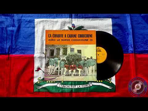 Super Choucoune 70 - Ça Chauffe A Cabane Choucoune (Full album)