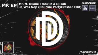 16. MK ft. Duane Franklin & DJ Jah - Je Was Nep (Chuckie Partycrasher Edit)