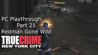 True Crime NYC Playthrough - Part 21 - Redman Gone Wild - [With Commentary]