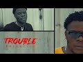 Trouble