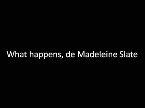 What happens, de Madeleine Slate