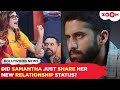 Did Samantha CONFIRM Her New Relationship After Ex Husband Naga Chaitanya Claimed To Have Moved On