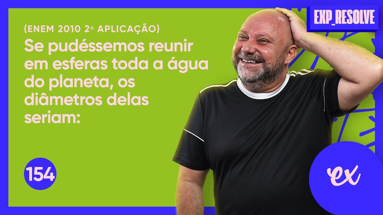 SE PUDÉSSEMOS REUNIR EM ESFERAS TODA A ÁGUA DO PLANETA  (...) | RAZÃO, PROPORÇÃO E REGRA DE TRÊS
