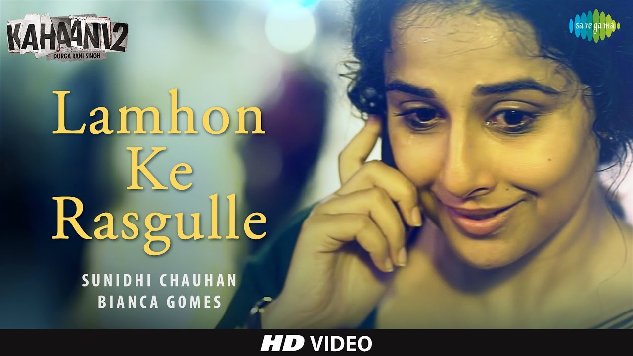 Lamhon Ke Rasgulle Lyrics | Kahaani 2 – Durga Rani Singh | Sunidhi Chauhan, Bianca Gomes | Clinton Cerejo