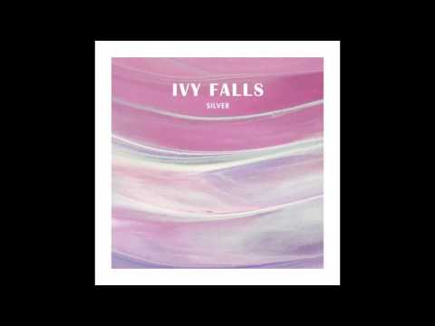 Ivy Falls - Silver (Audio)